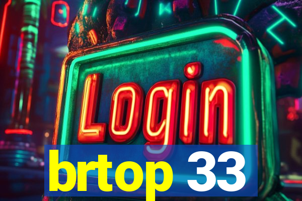 brtop 33